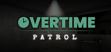加班：夜间巡逻 Build.25083994（Overtime Patrol）免安装中文版