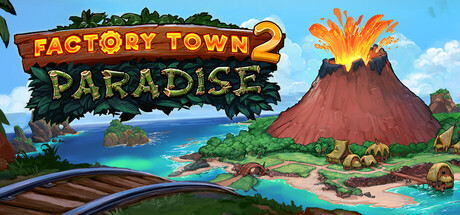 工业小镇2：天堂岛 Build.24999554（Factory Town 2 Paradise）免安装中文版